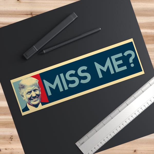 Miss Me? Bumper Sticker