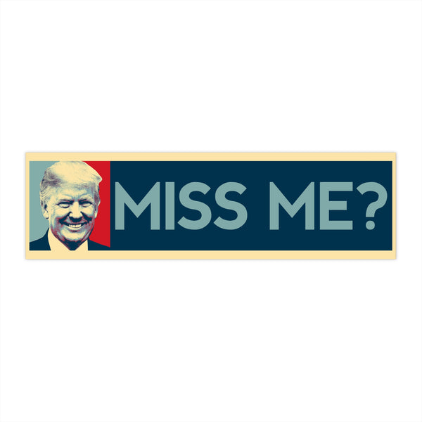 Miss Me? Bumper Sticker